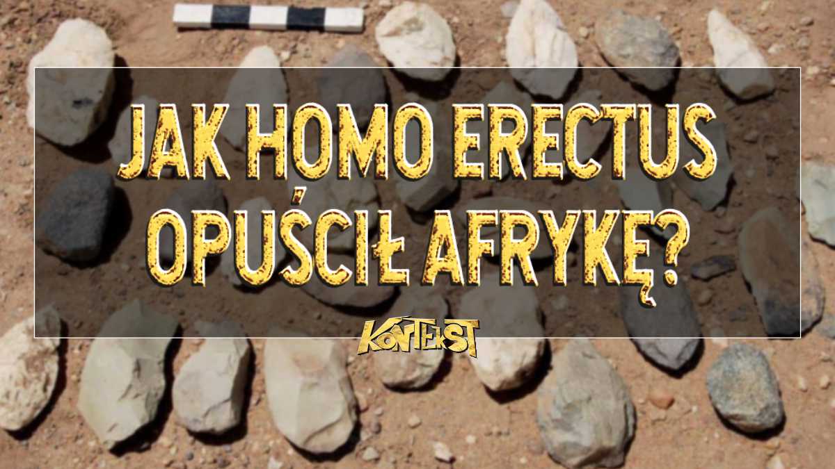 Jak Homo Erectus Opuscil Afryke
